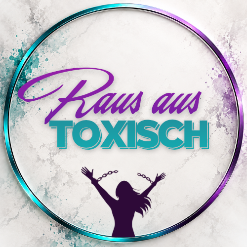 Raus aus Toxisch